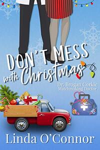 Don't Mess with Christmas (Dr. Brogan Corkie Matchmaking Doctor Book 4) - Published on Nov, 2020