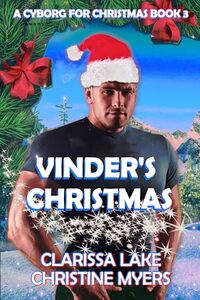 Vinder's Christmas (A Cyborg for Christmas Book 3) - Published on Nov, 2023