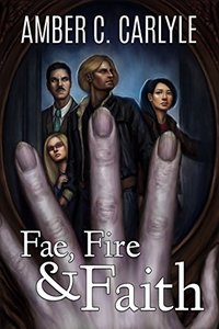 Fae, Fire & Faith (Between the Veil Book 2)