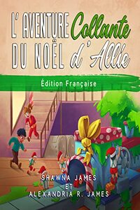 L'Aventure Collante du Noel d'Allie: Histoire de Noel | Livre d'images (French Edition)