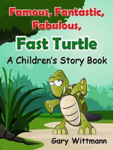 Famous, Fantastic, Fabulous, Fast Turtle   A Children's Story Book   with Recipe Bonus Audio Book opt in