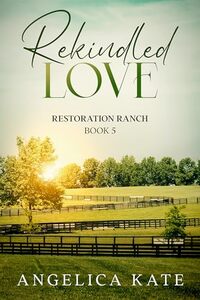 Rekindled Love (Restoration Ranch Book 6)