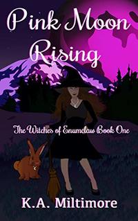 Pink Moon Rising: The Witches of Enumclaw Book One - Published on Feb, 2020