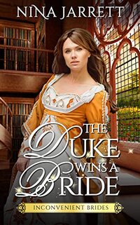 The Duke Wins a Bride (Inconvenient Brides Book 1) - Published on May, 2022