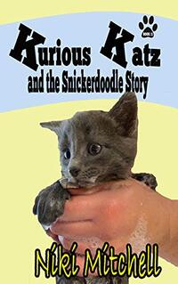 Kurious Katz and the Snickerdoodle Story (A Kitty Adventure for Kids and Cat Lovers Book 11)