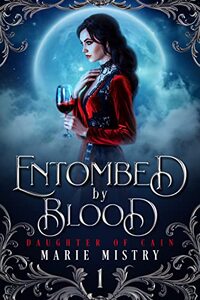 Entombed by Blood (Daughter of Cain Book 1) - Published on Oct, 2021