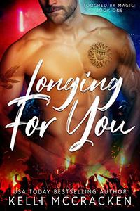 Longing for You: Steamy Second Chance Romance (Touched by Magic Book 1)