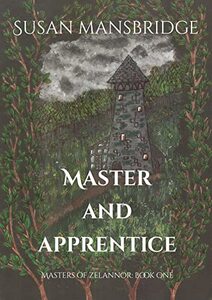Master and Apprentice: Masters of Zelannor: Book One