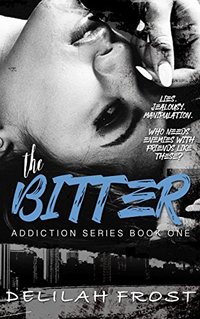 The Bitter (Addiction #1) (Addiction Series)