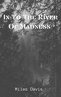 In To The River Of Madness