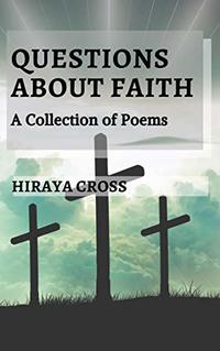 Questions About Faith: A Collection of Poems (A Curious Life Book 3)