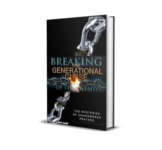 Breaking Generational and Ancestral Curses within the Family Lineage: Exploring The Truth Behind Unanswered Prayers