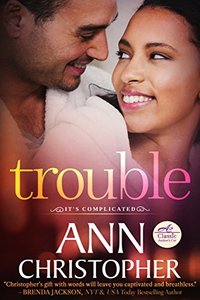 Trouble (It's Complicated Book 1)