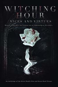 Witching Hour: Vices and Virtues (Witching Hour Anthologies Book 1)