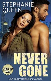 Never Gone: A Romantic Thriller (Zero Go Team Book 2)