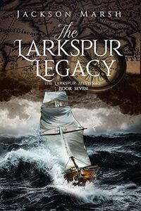 The Larkspur Legacy (The Larkspur Mysteries Book 7)