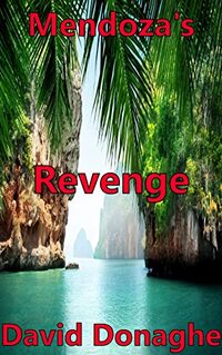 Mendoza's Revenge (The Mike McDonald Action Adventure saga Book 5)