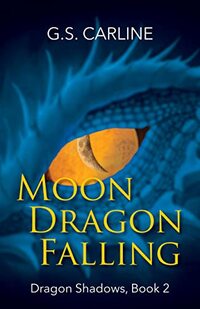 Moon Dragon Falling: Dragon Shadows Book 2