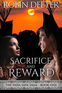 Sacrifice and Reward: A Sensual  Native American Historical Romance (Paha Sapa Saga Book 1)