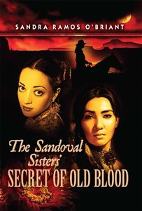 The Sandoval Sisters' Secret of Old Blood (Sandoval Legacy Book 1)