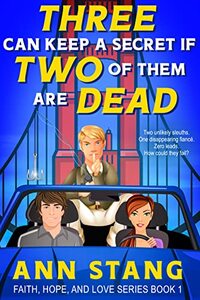 Three Can Keep a Secret if Two of Them are Dead (Faith, Hope, and Love Book 1)