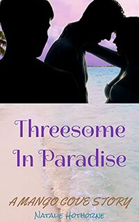 Threesome In Paradise: An MFM Erotic Romance