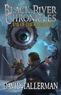 The Black River Chronicles: Eye of the Observer (Black River Academy Book 3) - Published on Jun, 2019
