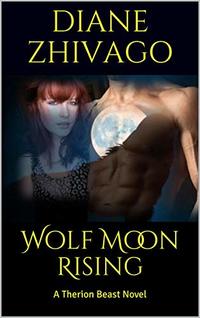 Wolf Moon Rising: A Therion Beast Novel (Therion Series Book 1)