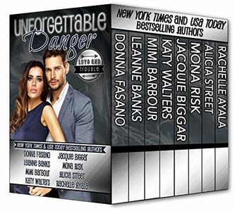 Unforgettable Danger:  Love and Trouble (The Unforgettables Book 6)