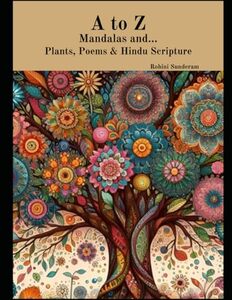 A to Z: Mandalas... and Plants, Poems & Hindu Scripture