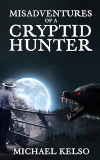 Misadventures of a Cryptid Hunter