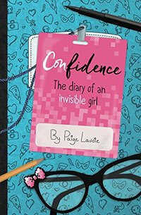 Confidence: The Diary of an Invisible Girl