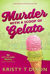 Murder With a Scoop of Gelato (Ivy Clark Mysteries Book 14)