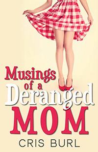 Musings of a Deranged Mom