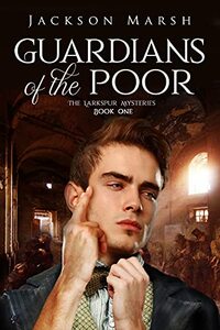 Guardians of the Poor (The Larkspur Mysteries Book 1)