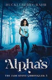 Alphas: YA LGBTQ+ shifter urban fantasy (The Jade Stone Chronicles Book 3)