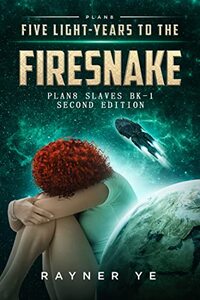 Five Light-Years to the Firesnake : Second Edition (Plan8 Slaves, Second Edition Book 1) - Published on Jul, 2023