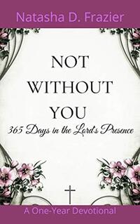 Not Without You: 365 Days in the Lord's Presence