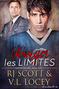 Changer Les Limites: Romance de hockey (Harrisburg Railers - Francais t. 1) (French Edition)