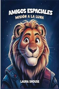 Amigos Espacil Misión a la Luna: Misión a la Luna (Spanish Edition)