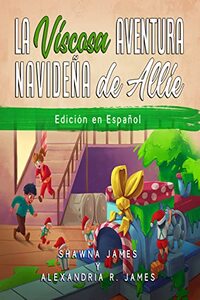 La Aventura Navidena Viscosa de Allie: Divertido Cuento Navideno Infantil (Spanish Edition)