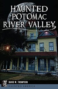 Haunted Potomac River Valley (Haunted America)