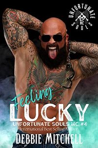 Feeling Lucky: Unfortune Souls MC Book #4 (Unfortunate Souls MC) - Published on Dec, 2022