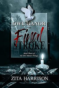 Owl Manor - the Final Stroke: Book 3 of the Owl Manor Gothic Suspense Trilogy (Owl Manor Trilogy) - Published on Aug, 2022