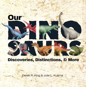 Our Dinosaurs: Discoveries, Distinctions, & More (Our Education) - Published on Apr, 2024