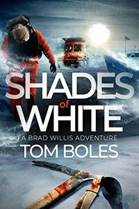 SHADES OF WHITE: A BRAD WILLIS ADVENTURE (BRAD WILLIS ADVENTURES Book 2) - Published on Nov, 2021