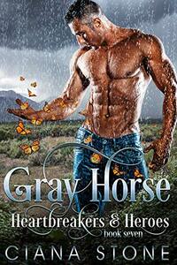 Gray Horse: a book in the Cotton Creek Saga (Heartbreakers & Heroes 7)