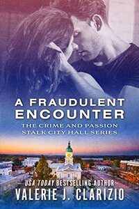 A Fraudulent Encounter (The Crime and Passion Stalk City Hall Series Book 3) - Published on Sep, 2022