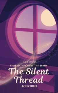The Silent Thread (Thread Through Time Book 3)