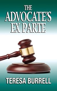 The Advocate's Ex Parte (The Advocate Series Book 5)